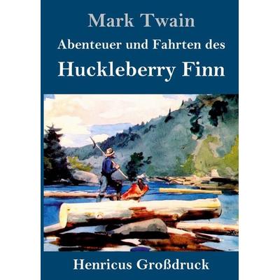 Abenteuer und Fahrten des Huckleberry Finn (Großdruck), Gebundene Ausgabe von Mark Twain, Henricus - Edition Deutsche Klassik GmbH, Berlin,