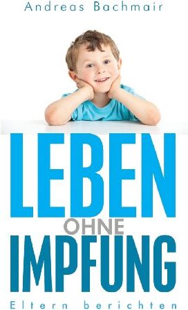 Andreas Bachmair - Leben ohne Impfung: Eltern berichten - Preis vom 13.10.2026 19:28:25 h
