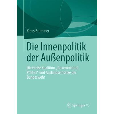 Die Innenpolitik der Außenpolitik, Taschenbuch von Klaus Brummer, Springer Fachmedien Wiesbaden GmbH, 978-3-658-01506-0