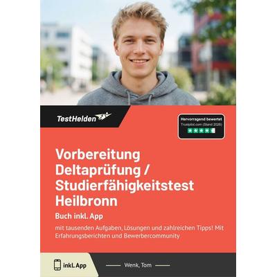 Vorbereitung Deltaprüfung / Studierfähigkeitstest Heilbronn: Buch inkl. App, Taschenbuch von Tom Wenk, TestHelden, 978-3-9881747-4-1
