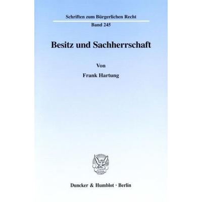 Besitz und Sachherrschaft., Taschenbuch von Frank Hartung, Duncker & Humblot, 978-3-428-09222-2