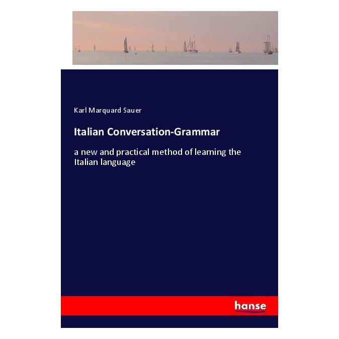 Hansebooks Italian Conversation-Grammar (Englisch, Softcover, Karl Marquard Sauer) (56000520)