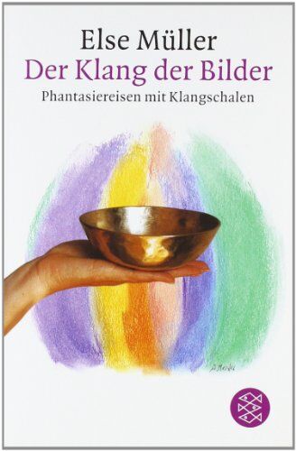 Else Müller - Der Klang der Bilder: Phantasiereisen mit Klangschalen - Preis vom 30.09.2026 09:01:18 h