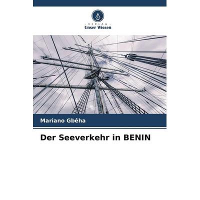 Der Seeverkehr in BENIN, Taschenbuch von Mariano Gbêha, Verlag Unser Wissen, 978-620-9-89680-4