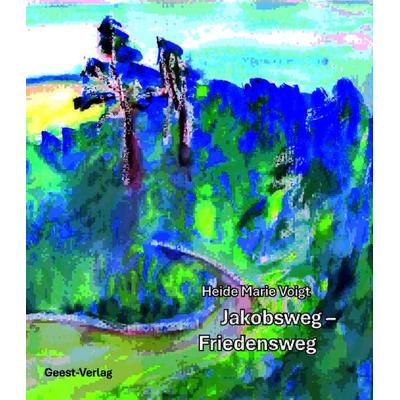 Jakobsweg - Friedensweg, Taschenbuch von Heide Marie Voigt, Geest-Verlag, 978-3-690-64552-2