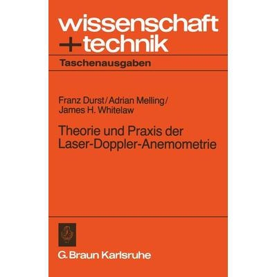 Theorie und Praxis der Laser-Doppler-Anemometrie, Taschenbuch von Franz Durst,Adrian Melling,James H. Whitelaw, Braun Verlag in Springer-Verlag GmbH,
