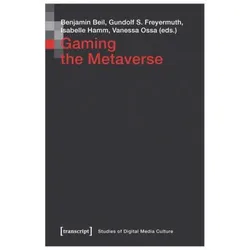Gaming the Metaverse, Fachbücher von Benjamin Beil, Gundolf S. Freyermuth, Vanessa Ossa, Isabelle Hamm