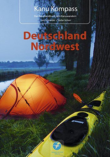 Lars Schneider - Kanu Kompass Deutschland Nordwest: Das Reisehandbuch zum Kanuwandern - Preis vom 09.10.2026 07:28:09 h