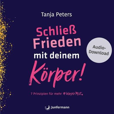 Schließ Frieden mit deinem Körper! - Tanja Peters, Download, 9783749504169