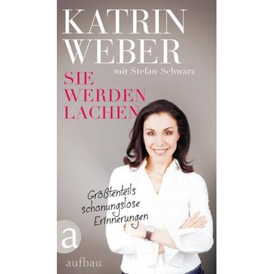 Sie werden lachen, Gebundene Ausgabe von Katrin Weber, Aufbau