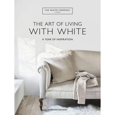 The White Company The Art of Living with White, Gebundene Ausgabe von Chrissie Rucker, Octopus Publishing Ltd., 978-1-78472-713-0