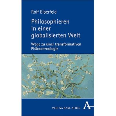 Philosophieren in einer globalisierten Welt, Taschenbuch von Rolf Elberfeld, Verlag Karl Alber, 978-3-495-48907-9
