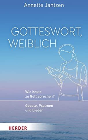 Annette Jantzen - Gotteswort, weiblich: Wie heute zu Gott sprechen? Gebete, Psalmen und Lieder - Preis vom 15.10.2026 23:06:25 h