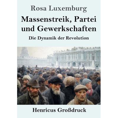 Massenstreik, Partei und Gewerkschaften (Großdruck), Taschenbuch von Rosa Luxemburg, Henricus - Edition Deutsche Klassik, 978-3-8478-5956-7