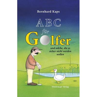 ABC für Golfer, Taschenbuch von Bernhard Kaps, Weishaupt, H, 978-3-7059-0583-2