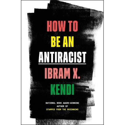 How to Be an Antiracist, Gebundene Ausgabe von Ibram X. Kendi, Penguin Random House, 978-0-525-50928-8