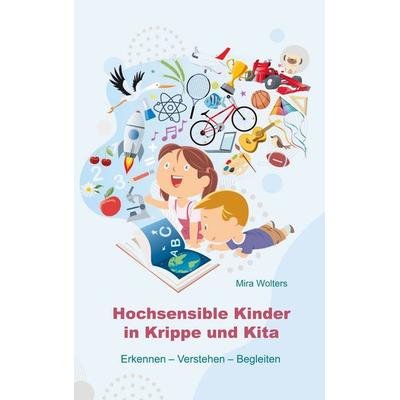 Hochsensible Kinder in Krippe und Kita, Taschenbuch von Mira Wolters, BoD – Books on Demand, 978-3-7578-2834-9
