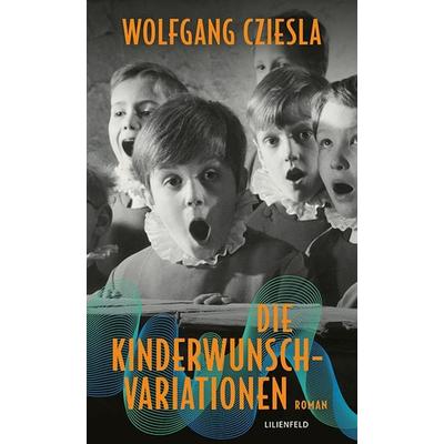 Die Kinderwunsch-Variationen, Gebundene Ausgabe von Wolfgang Cziesla, Lilienfeld Verlag, 978-3-910266-18-6
