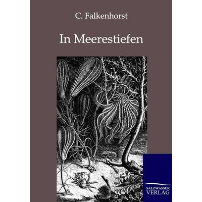 In Meerestiefen, Taschenbuch von C. Falkenhorst, Salzwasser, 978-3-86444-473-9