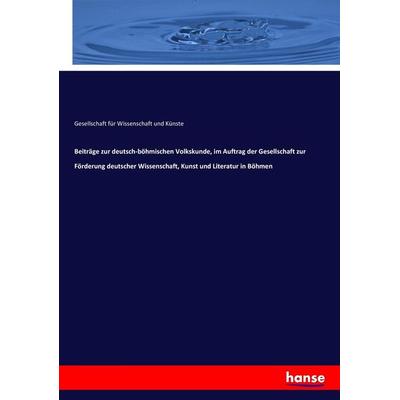 Beiträge zur deutsch-böhmischen Volkskunde, im Auftrag der Gesellschaft zur Förderung deutscher Wissenschaft, Kunst und Literatur in Böhmen,