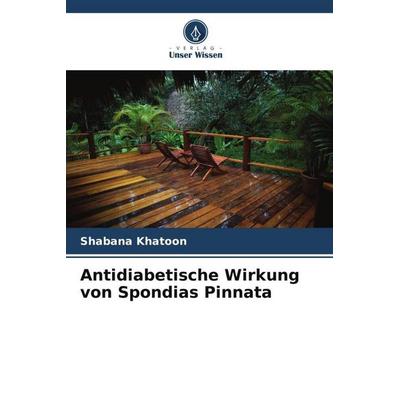 Antidiabetische Wirkung von Spondias Pinnata, Taschenbuch von Shabana Khatoon, Verlag Unser Wissen, 978-620-6-00955-9