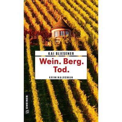 Wein. Berg. Tod., Taschenbuch von Kai Bliesener, Gmeiner-Verlag, 978-3-8392-0656-0