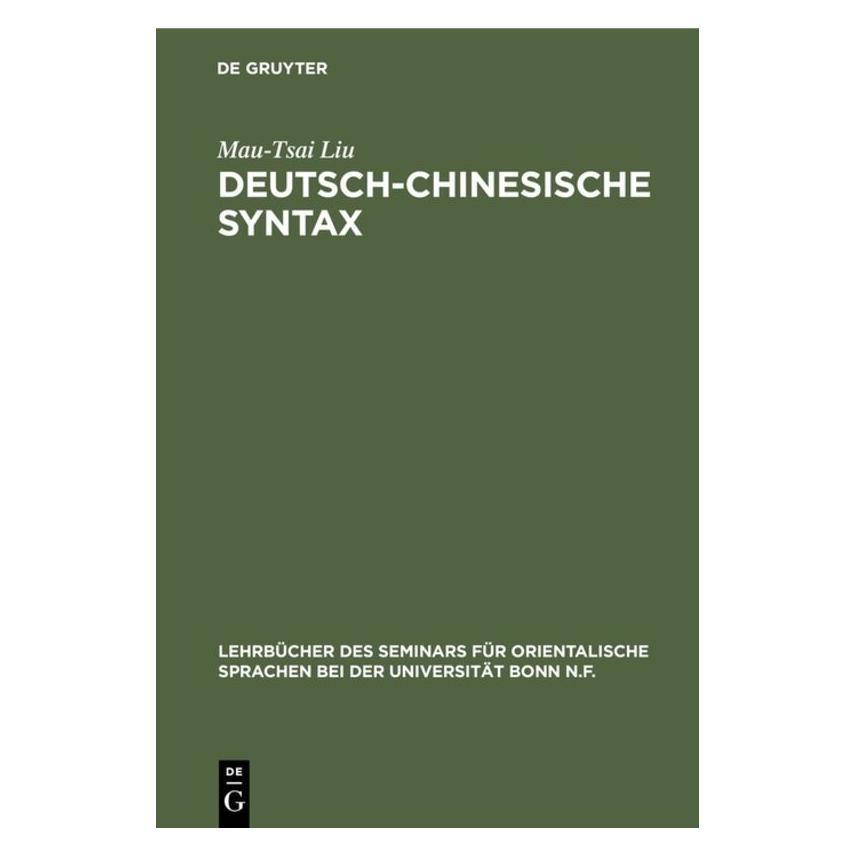 De Gruyter Liu:Deutsch-Chinesische Syntax (Deutsch, Hardcover, Mau-Tsai Liu) (67764987)