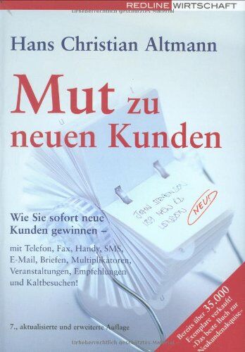 Altmann, Hans Christian - Mut zu neuen Kunden: Wie Sie sofort neue Kunden gewinnen - mit Telefon, Fax, Handy, SMS, E-Mail, Briefen, Multiplikatoren, Veranstaltungen, Empfehlungen und Kaltbesuchen! - Preis vom 09.10.2026 07:28:09 h
