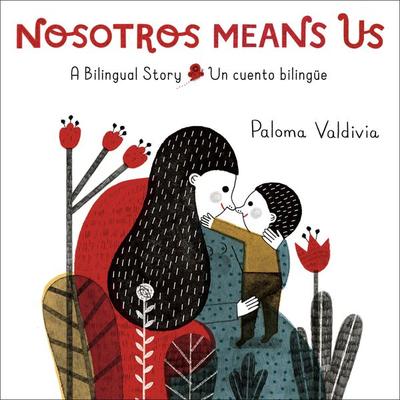 Nosotros Means Us, Gebundene Ausgabe von Paloma Valdivia, Random House Childrens Books US, 978-0-593-90089-5