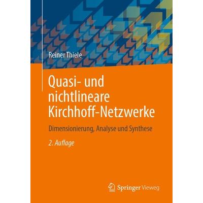 Quasi- und nichtlineare Kirchhoff-Netzwerke, Taschenbuch von Reiner Thiele, Springer Fachmedien Wiesbaden GmbH, 978-3-658-42554-8