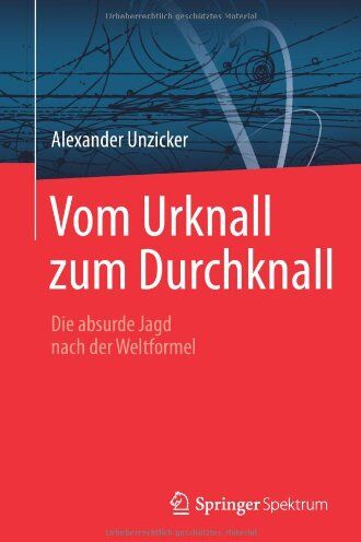 Alexander Unzicker - Vom Urknall zum Durchknall: Die absurde Jagd nach der Weltformel (German Edition) - Preis vom 09.10.2026 07:28:09 h