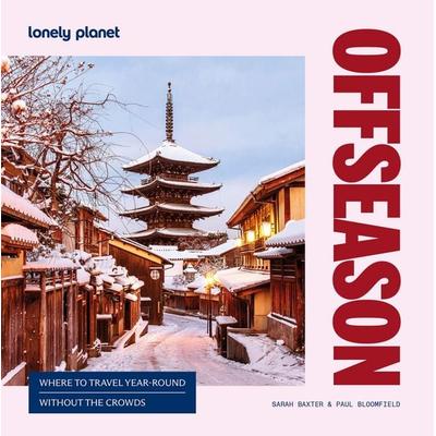 Offseason, Taschenbuch von Sarah Baxter,Paul Bloomfield, Lonely Planet, 978-1-83758-760-5