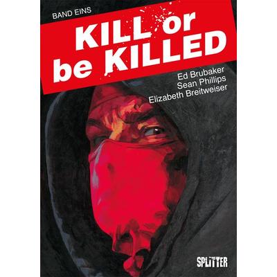 Kill or be Killed. Band 1, Gebundene Ausgabe von Ed Brubaker, Splitter-Verlag, 978-3-96219-033-0