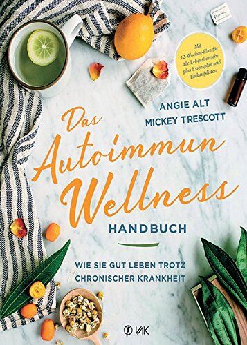 Mickey Trescott - Das Autoimmun-Wellness-Handbuch: Wie Sie gut leben trotz chronischer Krankheit - Preis vom 06.10.2026 07:26:00 h