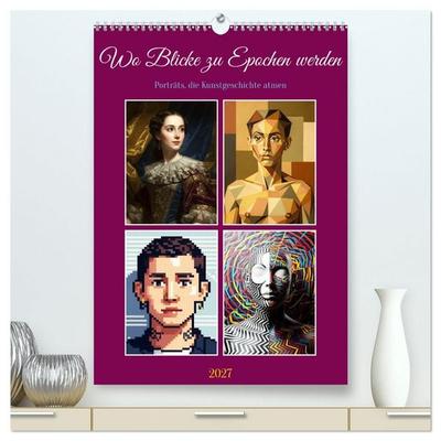 Wo Blicke zu Epochen werden - Porträts, die Kunstgeschichte atmen. (hochwertiger Premium Wandkalender 2027 DIN A2 hoch), Kunstdruck in Hochglanz