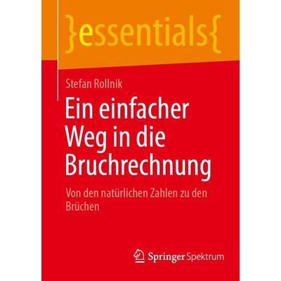 Ein einfacher Weg in die Bruchrechnung, Taschenbuch von Stefan Rollnik, Springer Berlin, 978-3-662-73356-1