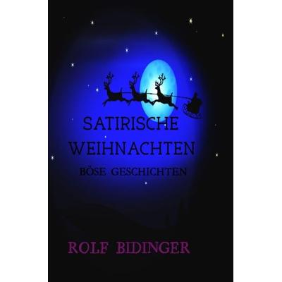 SATIRISCHE WEIHNACHTEN, Taschenbuch von Rolf Bidinger, Epubli, 978-3-7467-8463-2