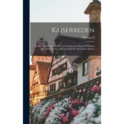 Kaiserreden, Gebundene Ausgabe von William Ii, Legare Street Press, 978-1-01-903727-0
