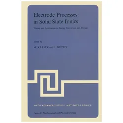 Electrode Processes in Solid State Ionics, Fachbücher von M. Kleitz, J. Dupuy