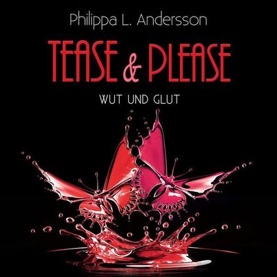 Tease & Please - Wut und Glut - Philippa L. Andersson, Audio, 4057664544841