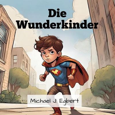Die Wunderkinder, Taschenbuch von Michael J. Egbert, Indy pub