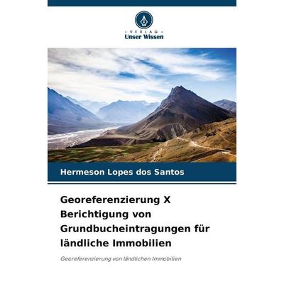 Georeferenzierung X Berichtigung von Grundbucheintragungen für ländliche Immobilien, Taschenbuch von Hermeson Lopes dos Santos, Verlag Unser Wissen,