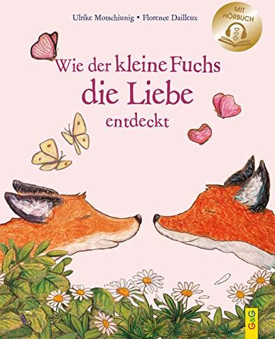 Ulrike Motschiunig - Wie der kleine Fuchs die Liebe entdeckt / mit Hörbuch: Bilderbuch - Preis vom 07.10.2026 11:45:10 h