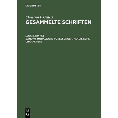 Moralische Vorlesungen. Moralische Charaktere, Gebundene Ausgabe von , De Gruyter, 978-3-11-012818-5