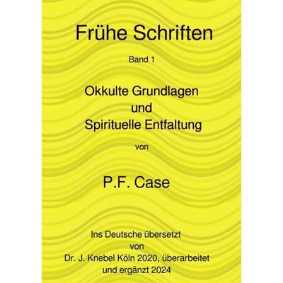 Frühe Schriften / Okkulte Grundlagen, Taschenbuch von Paul Foster Case, Epubli, 978-3-8187-5856-1