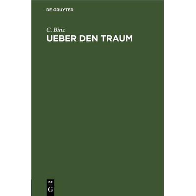 Ueber den Traum, Gebundene Ausgabe von C. Binz, De Gruyter, 978-3-11-243519-9