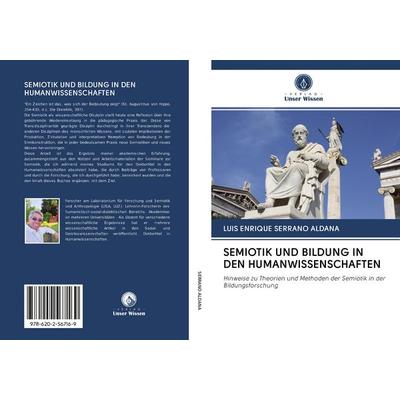 Semiotik und Bildung in den Humanwissenschaften, Taschenbuch von Luis Enrique Serrano Aldana, BoD - Books on Demand, 978-620-2-56716-9