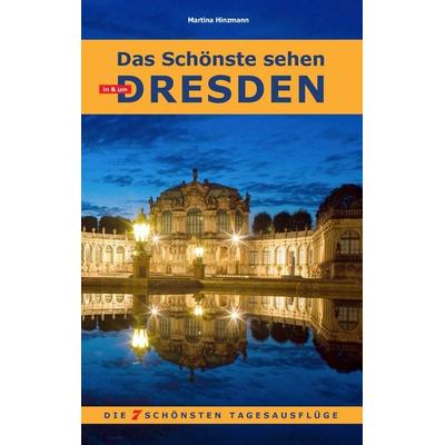 Das Schönste sehen in & um Dresden, Taschenbuch von Martina Hinzmann, BoD – Books on Demand, 978-3-7431-7395-8