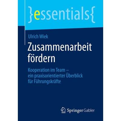Zusammenarbeit fördern, Taschenbuch von Ulrich Wiek, Springer Berlin, 978-3-662-45274-5