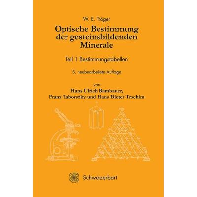Optische Bestimmung der gesteinsbildenden Minerale Teil I.: Bestimmungstabellen, Gebundene Ausgabe von W. E. Tröger, Schweizerbart'sche; E.,